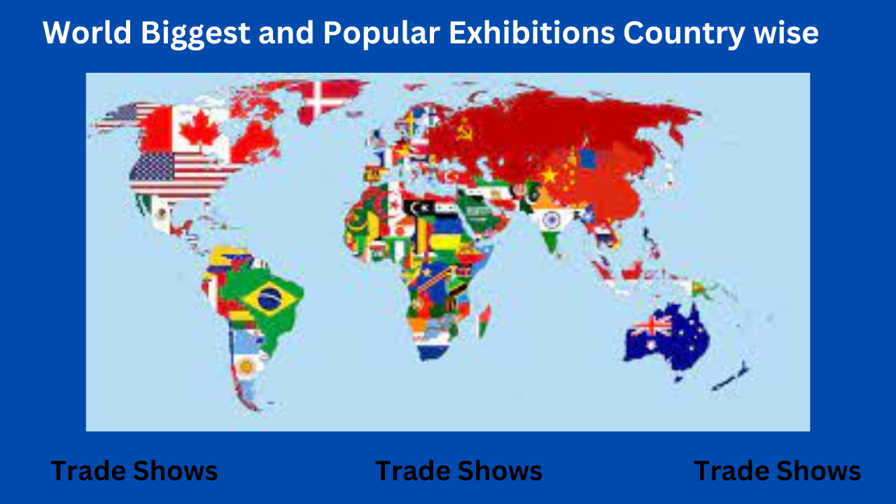 Biggest and Popular Exhibitions or Trade shows around the World