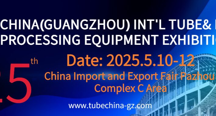 25th China Guangzhou Int Tube and Pipe Processing Equipment Exhibition