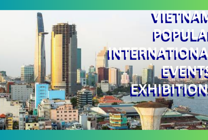International Events and Exhibitions in Vietnam in 2024 -2025