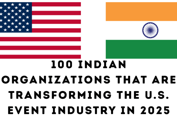 100 Top Indian Organizations That Are Transforming the U.S. Event Industry in 2025
