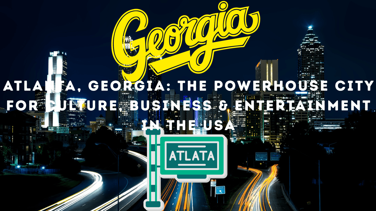 Atlanta Georgia: The Powerhouse City for Culture Business & Entertainment in the USA