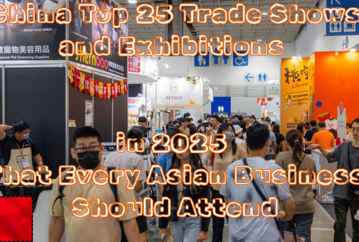 China Top 25 Trade Shows and Exhibitions in 2025 That Every Asian Business Should Attend