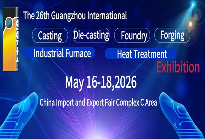 26th China(Guangzhou) International Die casting Foundry and Industrial Furnace Exhibition