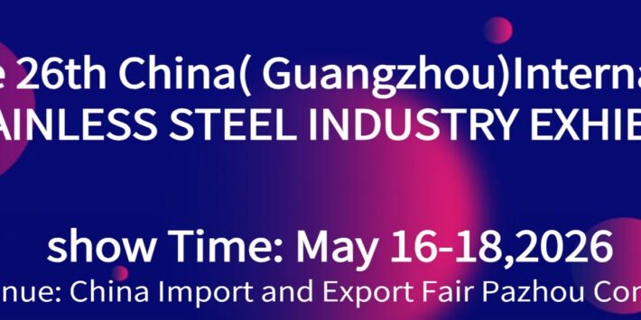 26th China Guangzhou Int Stainless Steel Industry Exhibition
