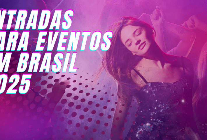 Entradas para Eventos em Brasil 2025