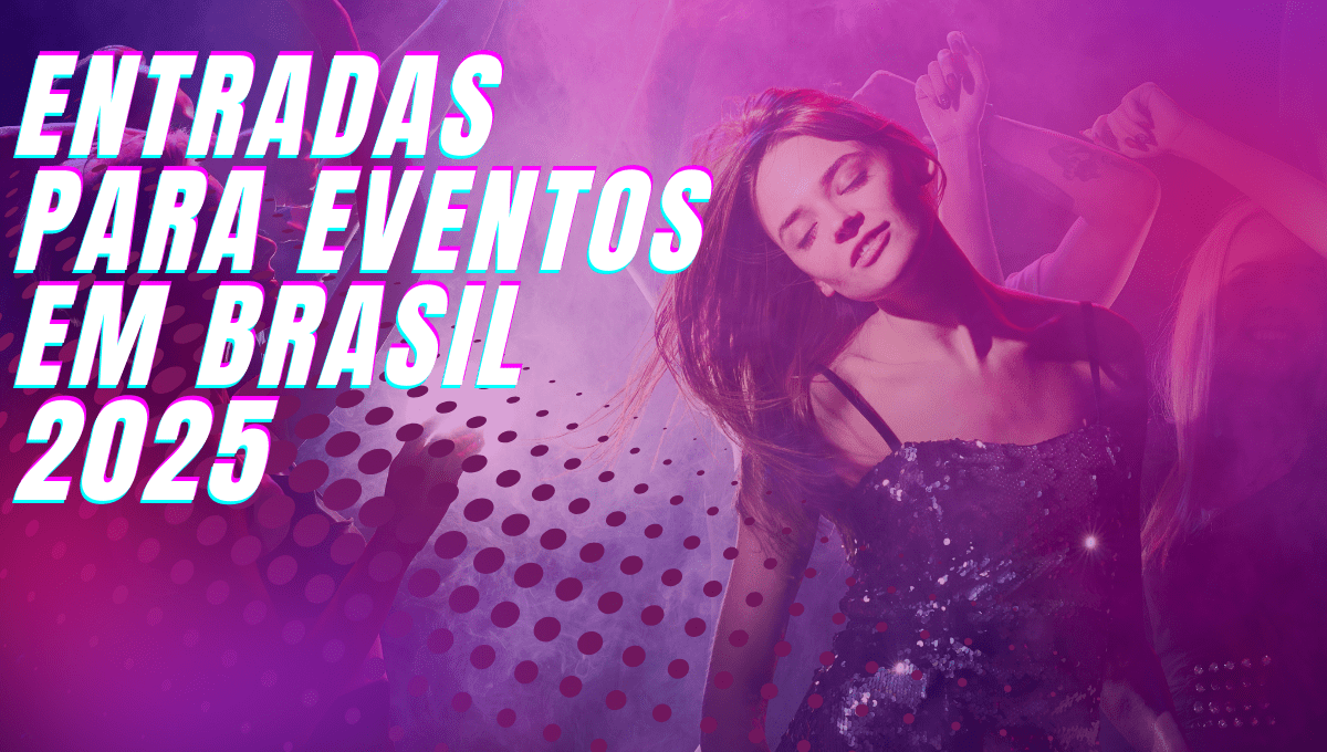 Entradas para Eventos em Brasil 2025