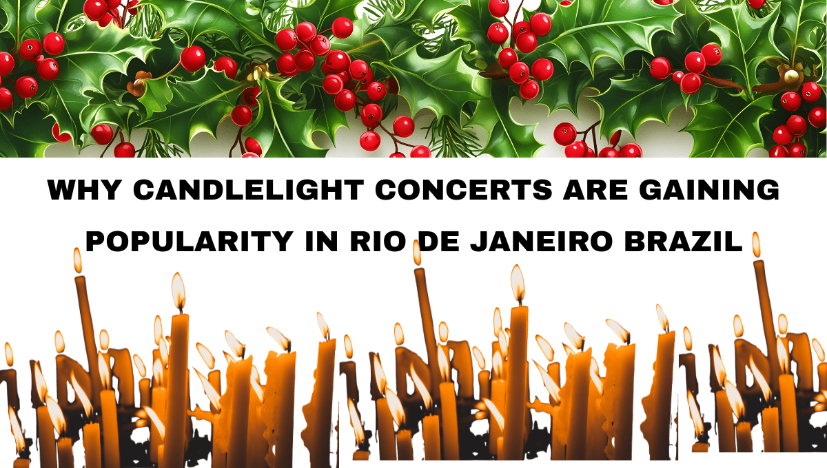 Why Candlelight Concerts Are Gaining Popularity in Rio de Janeiro Brazil