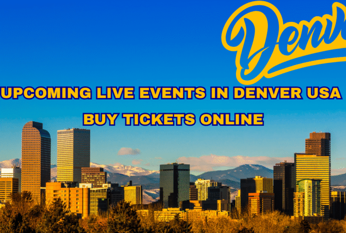 Upcoming Live Events in Denver USA Buy Tickets Online