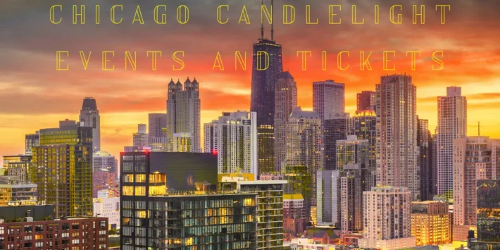 The Ultimate Candlelight Concert Guide for Chicago – Venues Travel Tips Hotels and Markets
