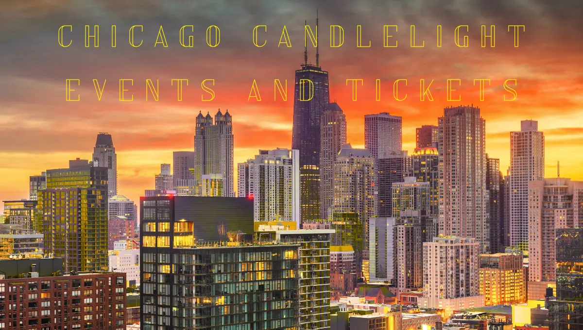 The Ultimate Candlelight Concert Guide for Chicago – Venues Travel Tips Hotels and Markets