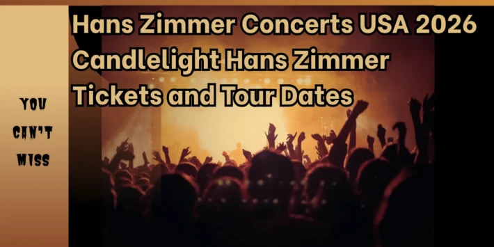 Hans Zimmer Concerts USA 2026 Candlelight Hans Zimmer Tickets and Tour Dates