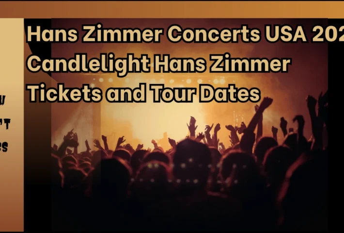 Hans Zimmer Concerts USA 2026 Candlelight Hans Zimmer Tickets and Tour Dates