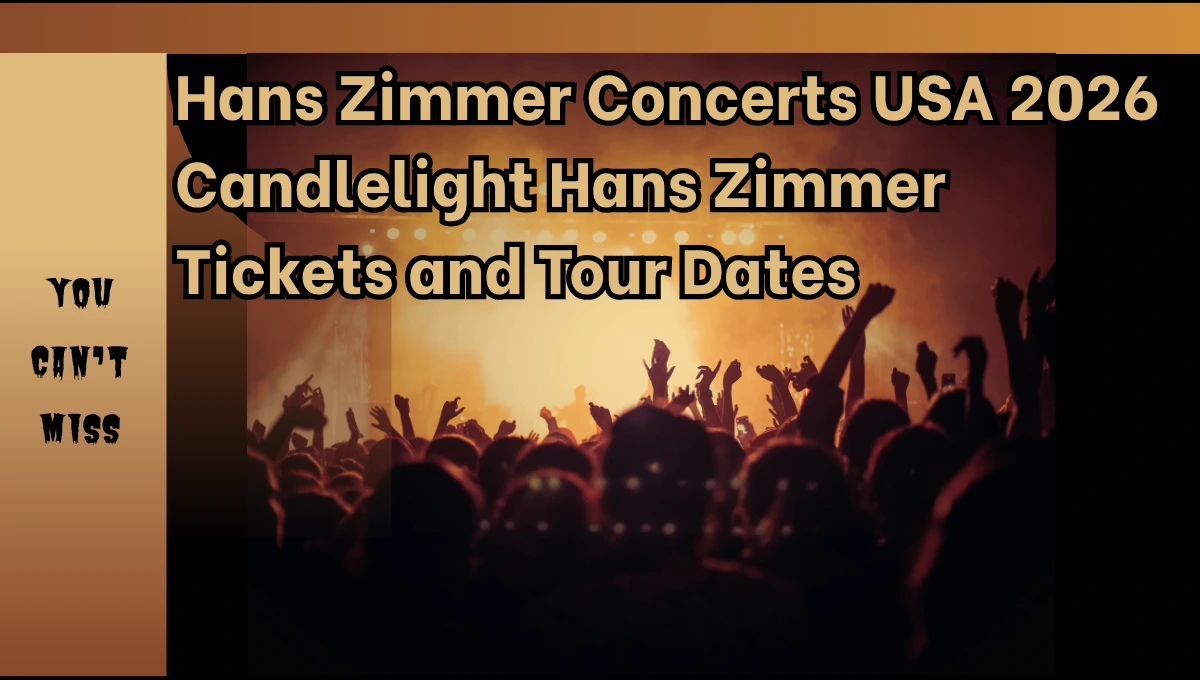 Hans Zimmer Concerts USA 2026 Candlelight Hans Zimmer Tickets and Tour Dates