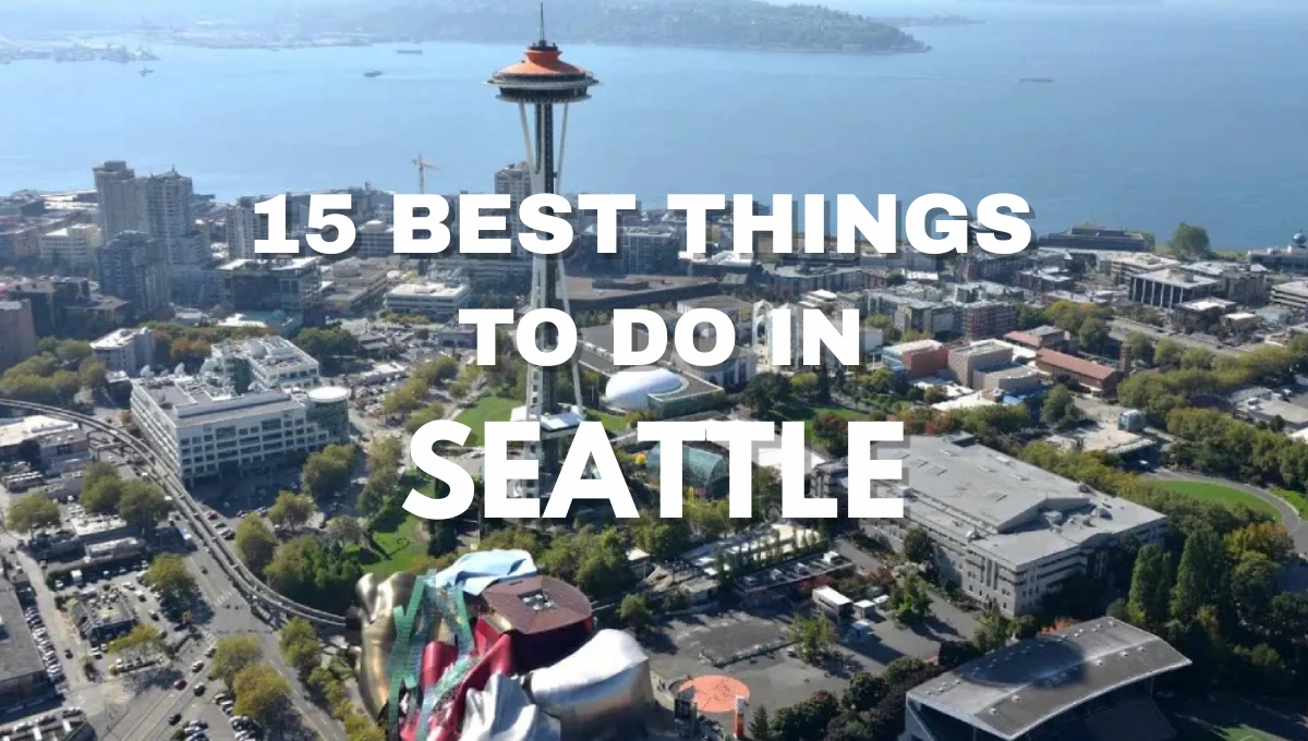 15 Best Things to Do in Seattle Fun Activities & Outdoor Adventures for 2026