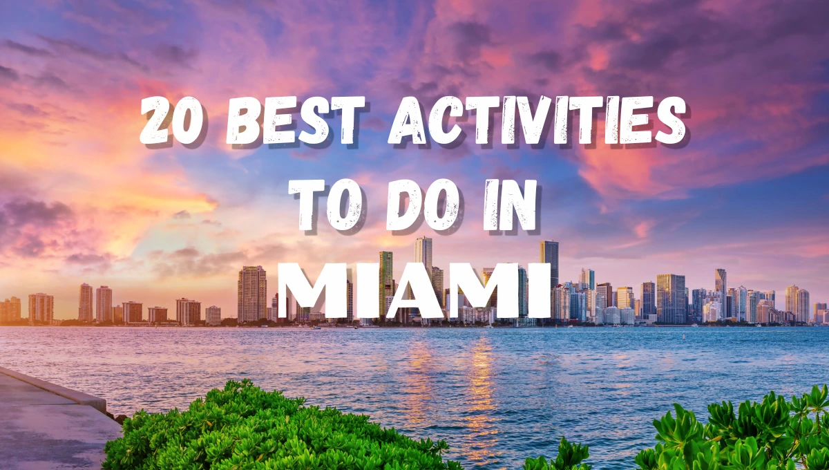 20 Best Activities and Adventure Things to Do in Miami in 2026
