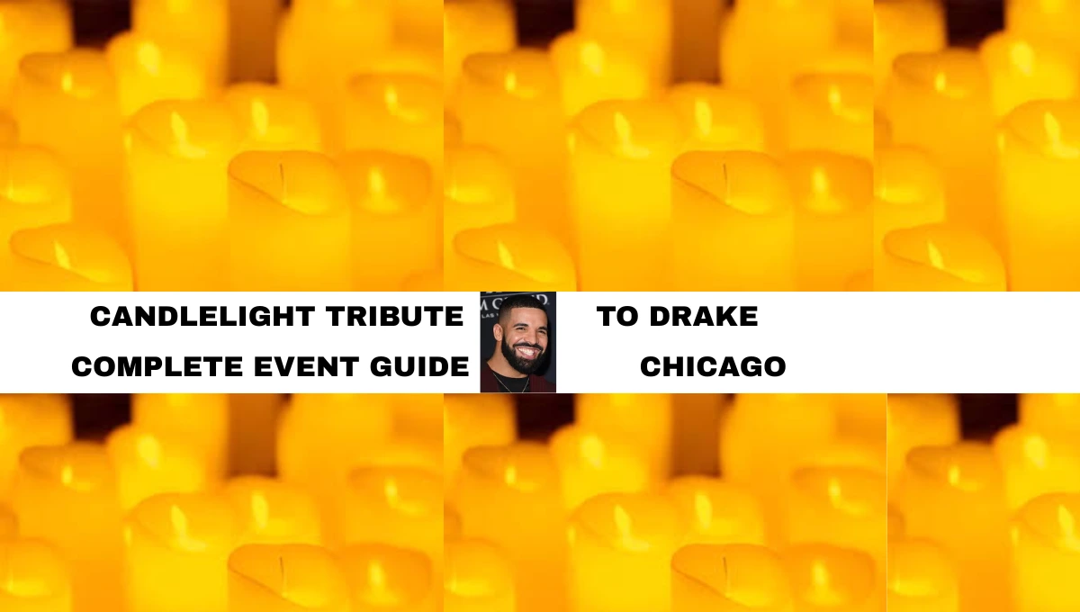 Candlelight Tribute to Drake Complete Event Guide Chicago