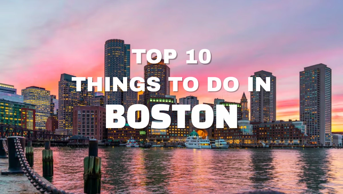 Must Do in Boston Top 10 Things to Do in 2026