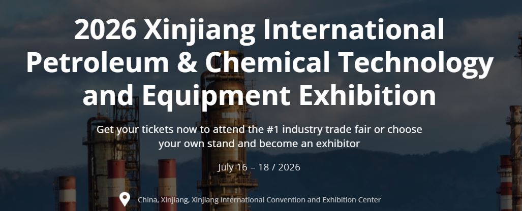 2026 Xinjiang International Petroleum and Chemical Technology and Equipment Exhibition CIPPE Xinjiang
