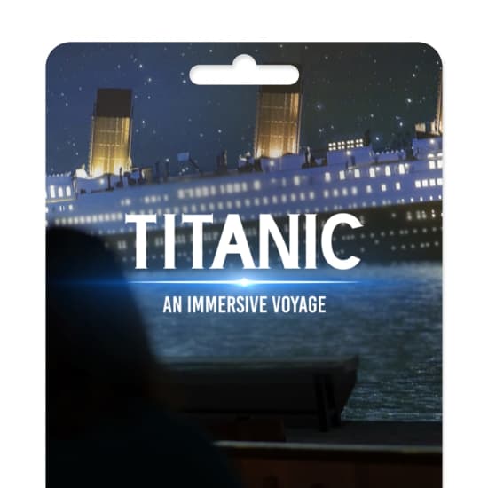 Titanic: An Immersive Voyage – Gift Card