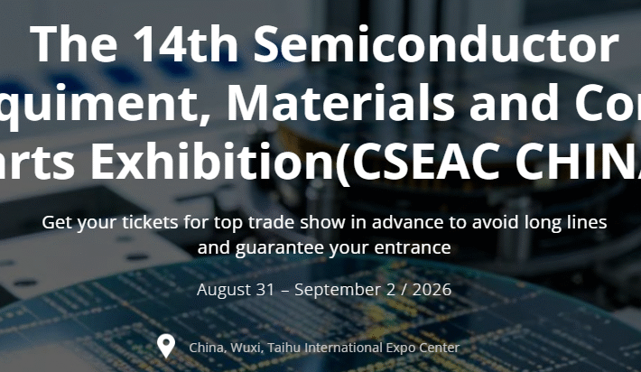 CSEAC 2026 – The 14th Semiconductor Equipment Materials and Core Parts Exhibition